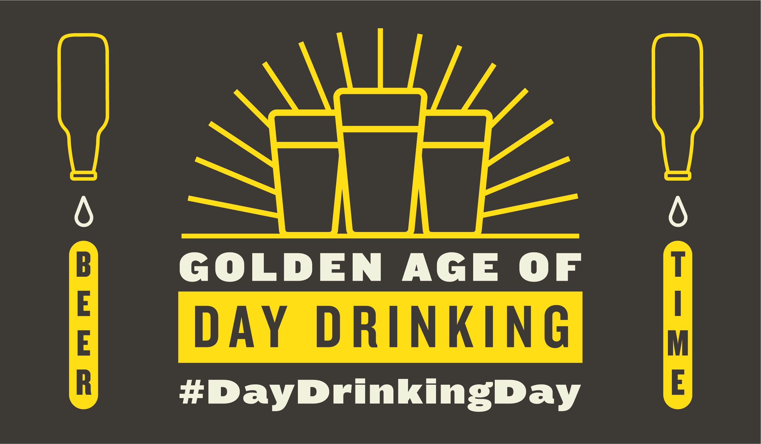 Graphic with silhouettes of glasses and bottles, featuring the text "Golden Age of Day Drinking" and "#DayDrinkingDay," with "Beer" and "Time" on either side. Yellow accents on a dark background.