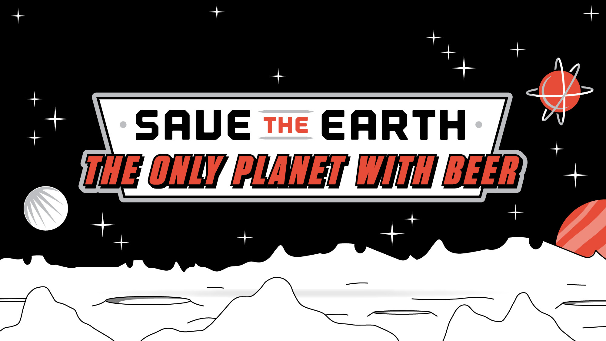 A stylized space-themed image with planets and stars, featuring the text "Save the Earth, the only planet with beer". The background is black with white outlines of moons and rocky surfaces, accented with red and gray planets.